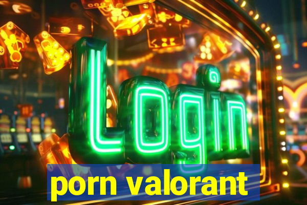 porn valorant